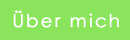 &Uuml;ber mich